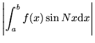 $\displaystyle \left\vert\int_a^b f(x)\sin Nx \mathrm{d}x \right\vert$