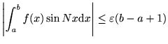 $\displaystyle \left\vert\int_a^b f(x) \sin Nx \mathrm{d}x\right\vert \leq \varepsilon (b-a+1) $