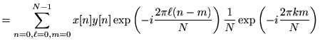 $\displaystyle =\sum_{n=0,\ell=0,m=0}^{N-1} x[n]y[n]\exp\left(-i\frac{2\pi\ell(n-m) }{N}\right) \frac{1}{N}\exp\left(-i\frac{2\pi k m}{N}\right)$