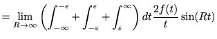 $\displaystyle =\lim_{R\to\infty}\left( \int_{-\infty}^{-\varepsilon}+\int_{-\va... ...n}^{\varepsilon}+\int_{\varepsilon}^{\infty}\right) d t \frac{2f(t)}{t}\sin(Rt)$