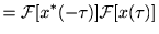 $\displaystyle =\mathcal F [x^*(-\tau)]\mathcal F [x(\tau)]$