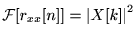 $\displaystyle \mathcal F [r_{xx}[n]] = \left\vert X[k]\right\vert^2 $