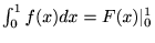 $\int_0^1 f(x)dx = F(x)\vert _0^1$